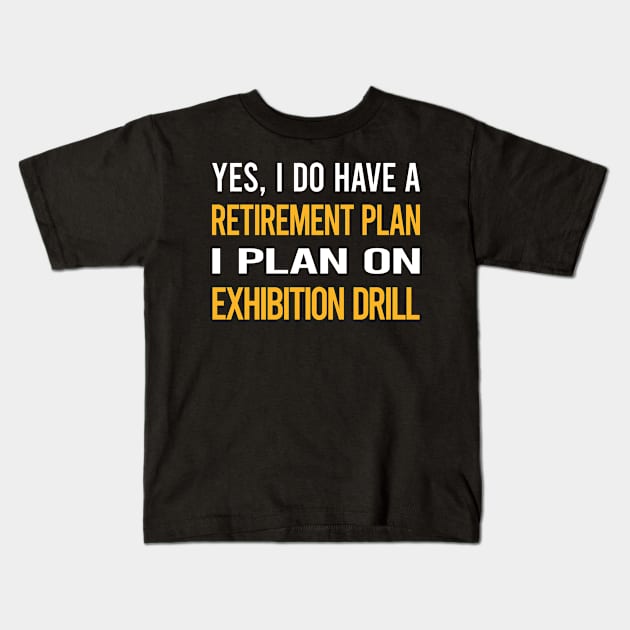 Funny My Retirement Plan Exhibition Drill Kids T-Shirt by Happy Life